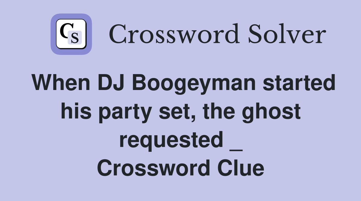 When DJ Boogeyman started his party set, the ghost requested